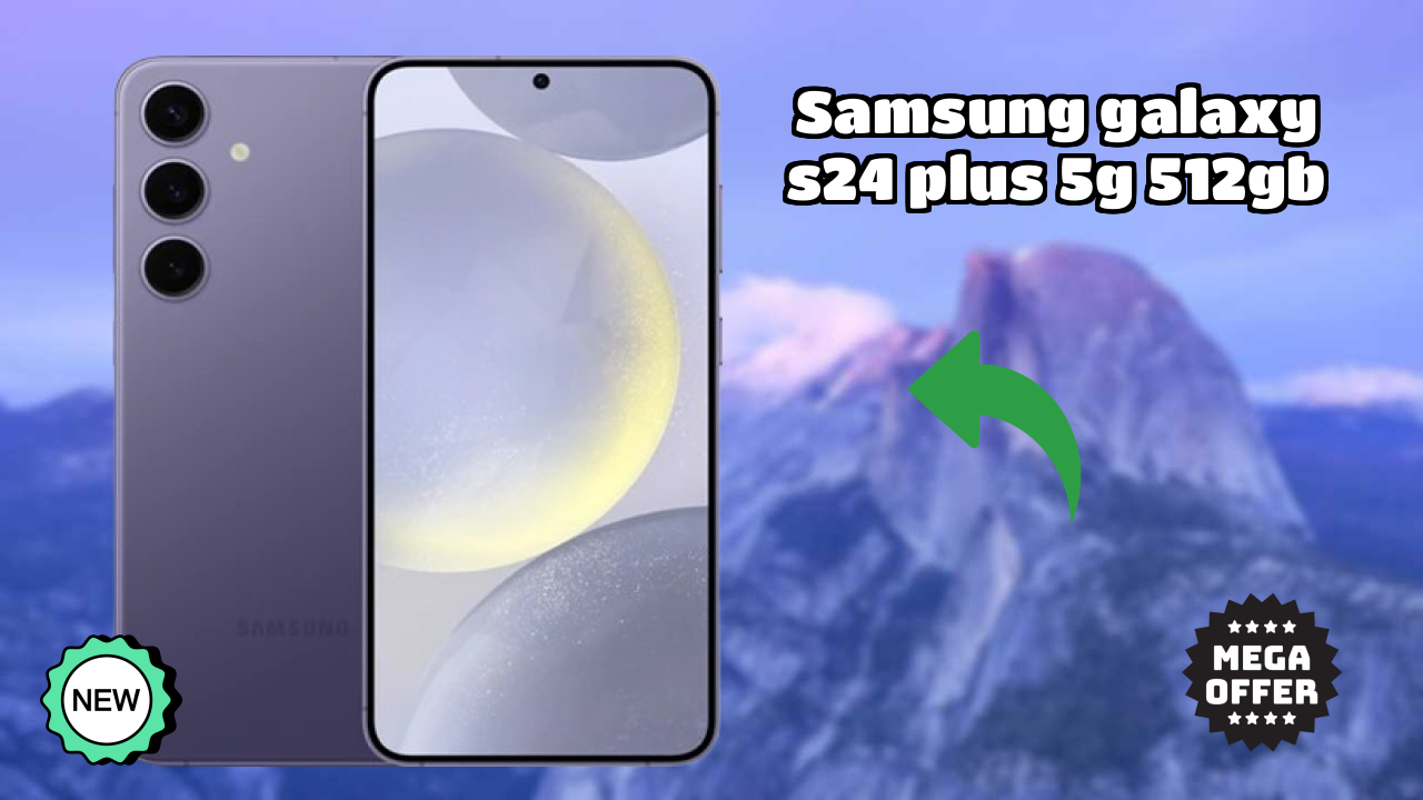 Samsung Galaxy S24 Plus 5G 512GB vs Samsung: Which Should You Choose?